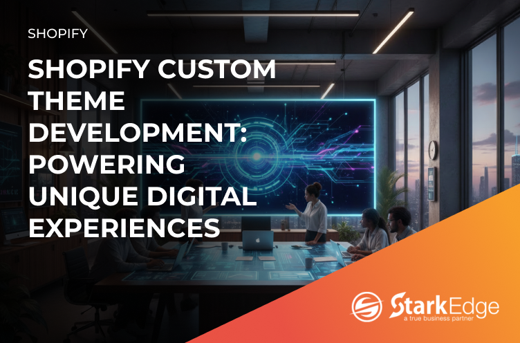 Shopify Custom Theme Development_ Powering Unique Digital Experiences