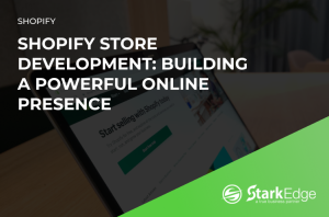 Shopify Store Development services at Stark Edge